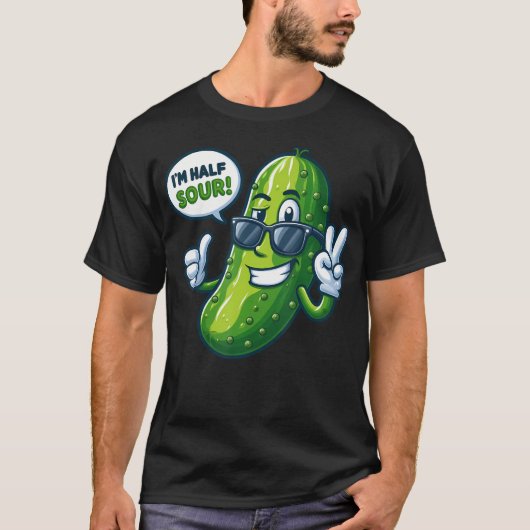T-shirt I'M Half Sour Funny Pickle (Devant)