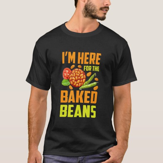 T-shirt I'm Here For The Baked Beans (Devant)