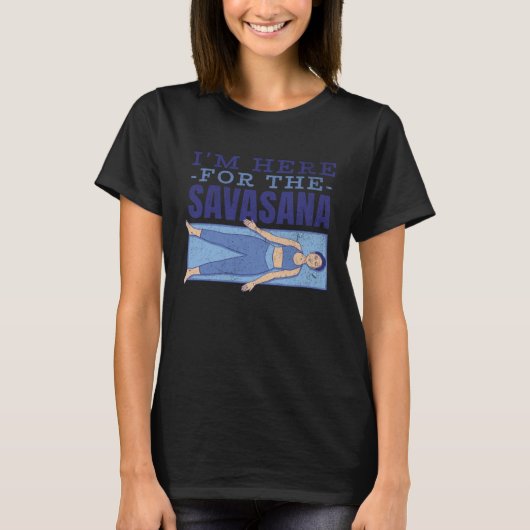 T-shirt I'm here for the savasana Yoga  mat stretch Peace  (Devant)