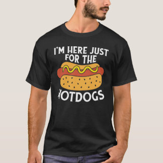 T-shirt I'm Here Just For The Hotdogs