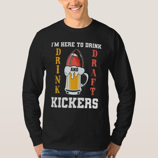 T-shirt I'm Here To Drink And Draft Kickers Fantasy Footba (Devant)