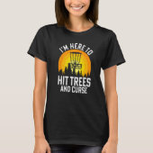 T-shirt I'm Here To Hit Trees And Curse (Devant)