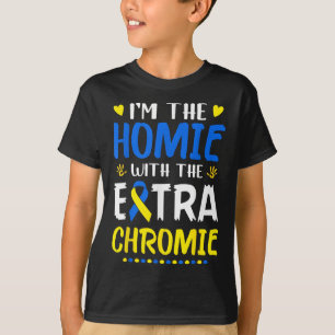 T-shirt Im Homie Avec Chromie Supplémentaire Syndrome De D