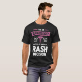 T-shirt I'm In Dermatologist And No It Wasn't A Rash Decis (Devant entier)