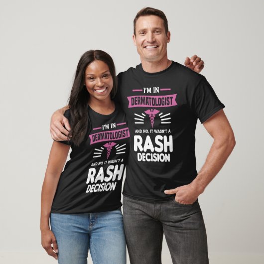 T-shirt I'm In Dermatologist And No It Wasn't A Rash Decis (Unisexe)
