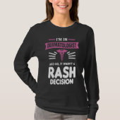 T-shirt I'm In Dermatologist And No It Wasn't A Rash Decis (Devant)