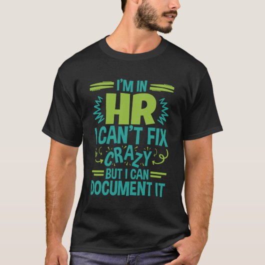 T-shirt I'm In HR I Can't Fix Crazy Funny Human Resources (Devant)
