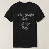 T-shirt I'M JOCELYN DOING JOCELYN THINGS Funny Birthday Gi (Design devant)