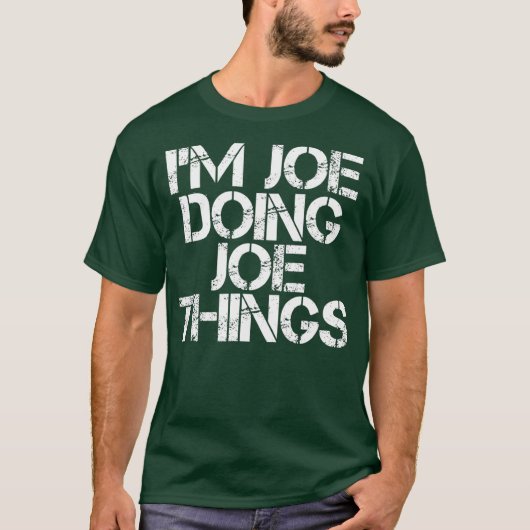 T-shirt IM JOE DOING JOE THINGS Shirt Funny Gift Idea (Devant)