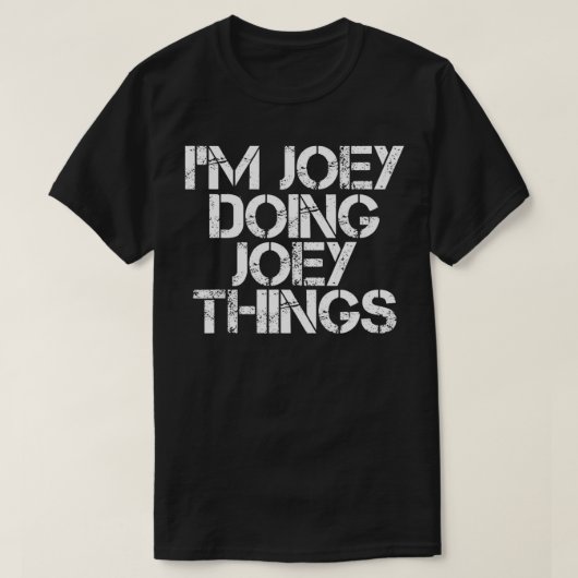 T-shirt I'M JOEY DOING JOEY THINGS Funny Birthday (Design devant)