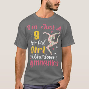 T-shirt Im Just A 9 Year Old Girl Who Loves Gymnastic, Fun