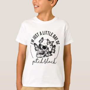 T-shirt I'm Just A Little Ray of Pitch Black Funny Skull B
