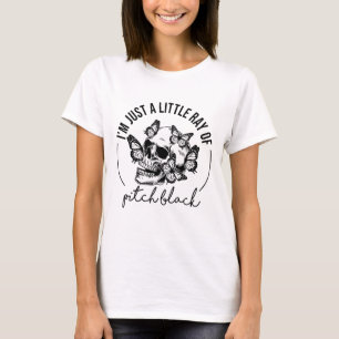 T-shirt I'm Just A Little Ray of Pitch Black Funny Skull B