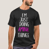 T-shirt I'm Just Doing Amina Things Name Funny Meme  (Devant)