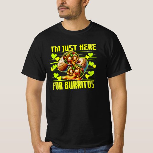 T-shirt i'm just here for burritos (Devant)