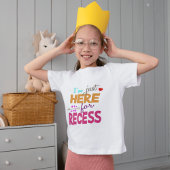 T-shirt I'm Just Here for Recess,Student Humor