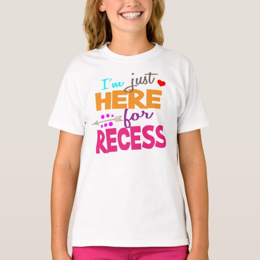 T-shirt I'm Just Here for Recess,Student Humor (Devant)