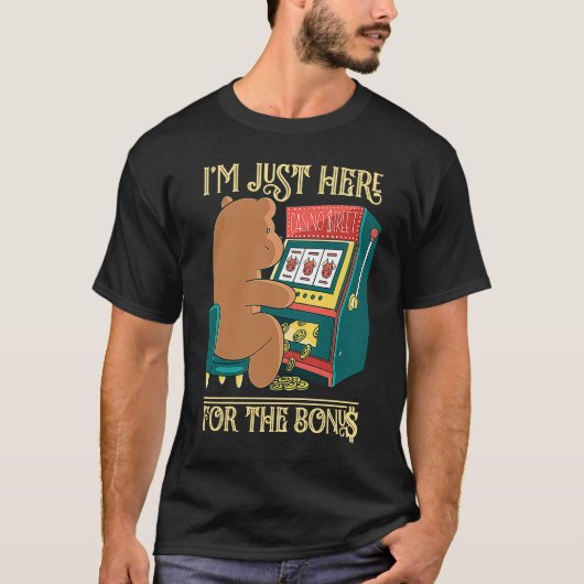 T-shirt I'm Just Here For The Bonus Gambling Slot Machine (Devant)