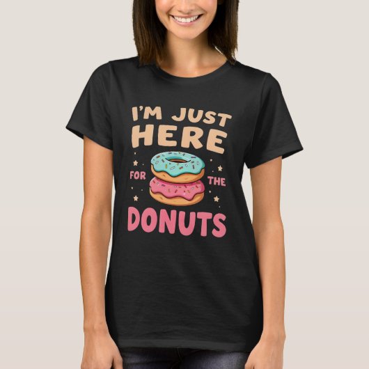 T-shirt I'm Just Here for The Donuts Funny Donut Lover (Devant)