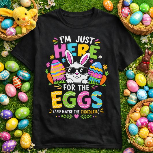 T-shirt I'm Just Here For The Eggs & The Chocolate