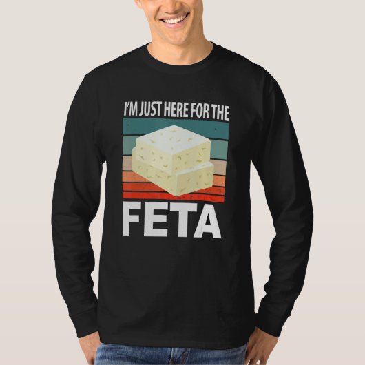 T-shirt Im Just Here For The Feta (Devant)