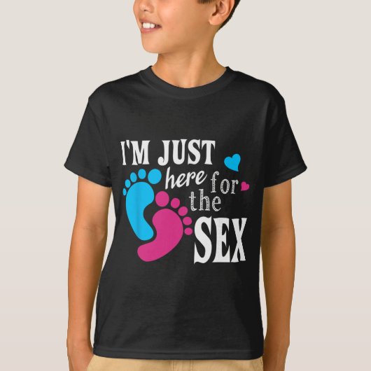 T-shirt Im Just Here For The Funny Gender Reveal Party  (Devant)