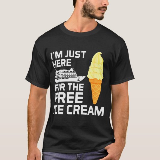 T-shirt I'm Just Here For The Ice Cream Funny Cruise 2025 (Devant)