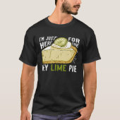 T-shirt I'm Just Here For The Key Lime Pie (Devant)