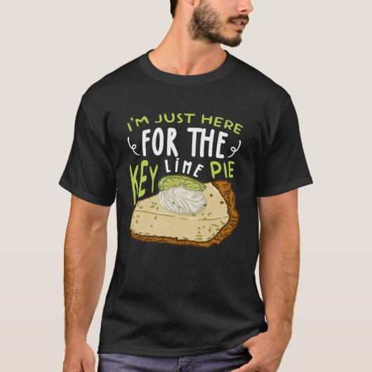 T-shirt I'm Just Here For The Key Lime Pie Cake (Devant)