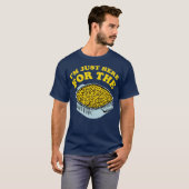 T-shirt I'm Just Here for the Mac and Cheese (Devant entier)