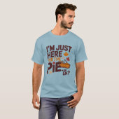 T-shirt I'm Just Here For The Pie Eh? Funny Canadian (Devant entier)