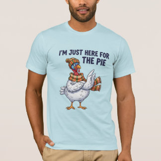 T-shirt I'm Just Here for the Pie Funny Thanksgiving Turke