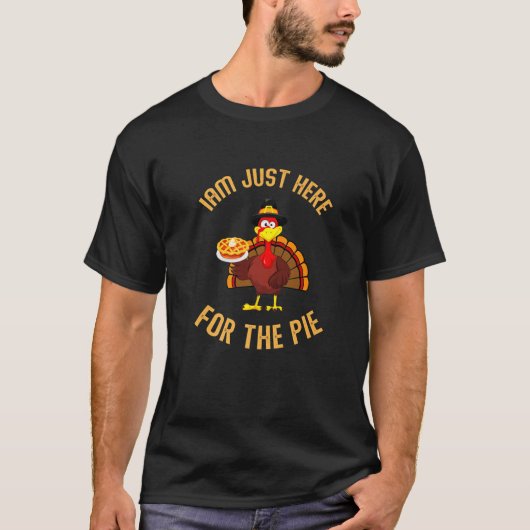 T-shirt I'm Just Here For The Pie Turkey Holding Pumpkin (Devant)
