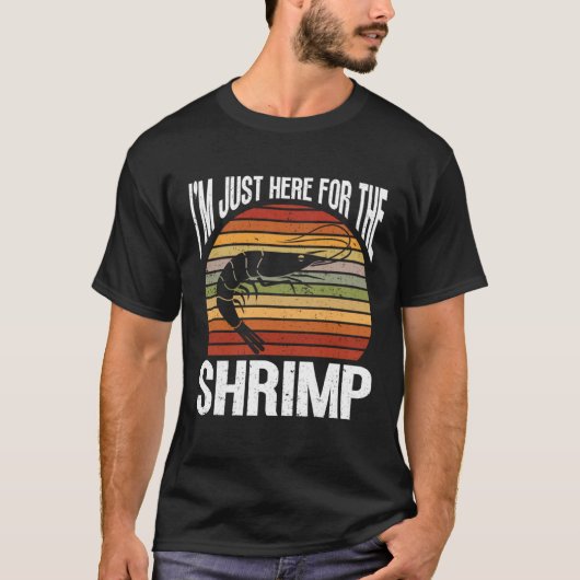 T-shirt Im Just Here For The Shrimp Seafood Sea Shrimp (Devant)