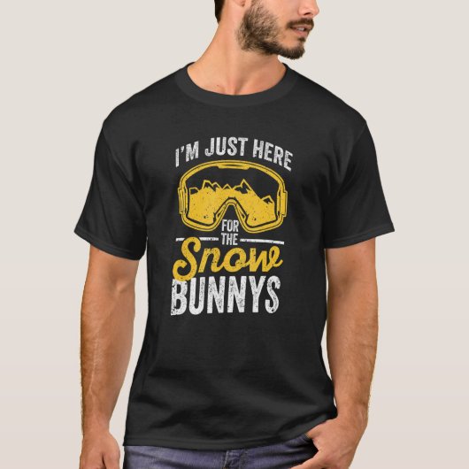 T-shirt I'm Just Here For The Snow Bunnys Funny Skiing Lov (Devant)