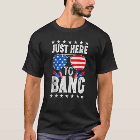 T-shirt I'm Just Here To Bang Funny 4th of July Independen (Devant)