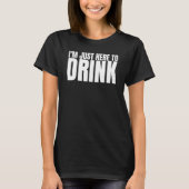 T-shirt I'm Just Here To Drink Drinking Squad Bachelor Par (Devant)