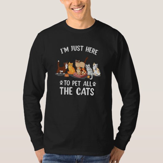 T-shirt I'm Just Here To Pet All The Cats For Cat (Devant)