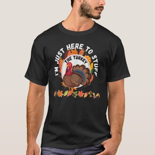 T-shirt I'm Just Here To Stuff The Turkey Retro Thanksgivi (Devant)