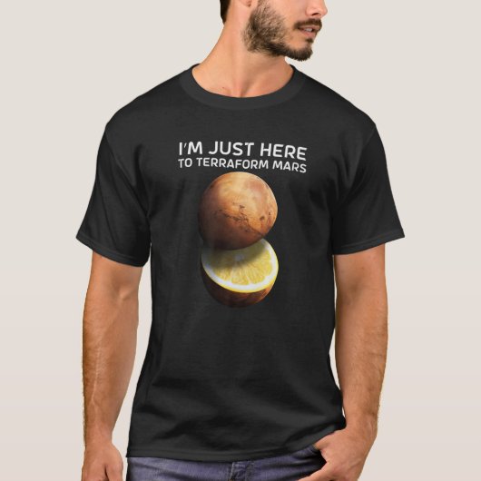 T-shirt I'm Just Here To Terraform Mars For Astronomer (Devant)