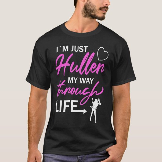 T-shirt I'm Just Huller My Way Through Life Hula Hoop (Devant)