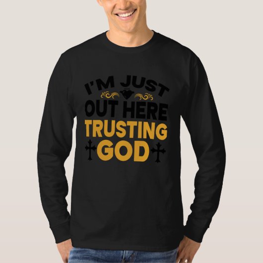 T-shirt I'm Just Out Here Trusting God 3 (Devant)