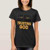 T-shirt I'm Just Out Here Trusting God  3 (Devant)