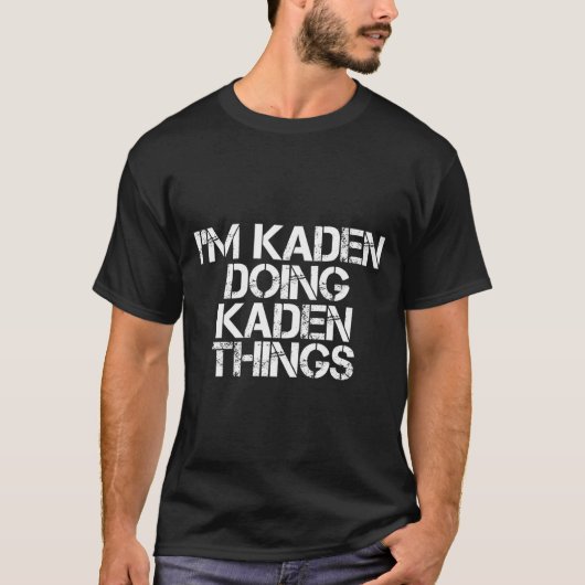 T-shirt I'M Kaden Doing Kaden Things Name (Devant)