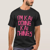 T-shirt I'm Kai doing Kai things (Devant)