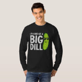 T-shirt I'm Kind of a Big Dill Funny Pickles (Devant entier)