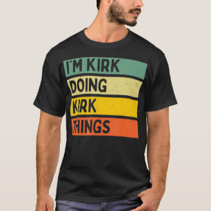 T-shirt Im Kirk Faire Kirk Things Drôle Citation Personnal