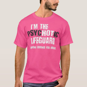 T-shirt Im Le Hot Psychotic Lifeguard Avertissement Drôle