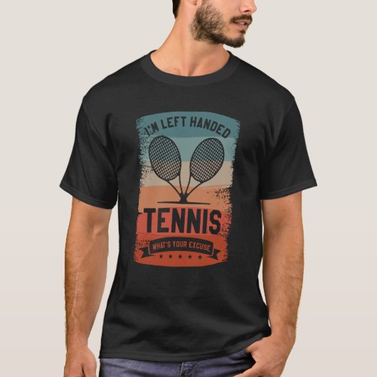 T-shirt I'm Left Handed Tennis What Your Excuse Lefty (Devant)