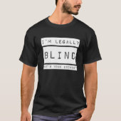 T-shirt I'm Legally Blind Blindness Visually Impaired (Devant)